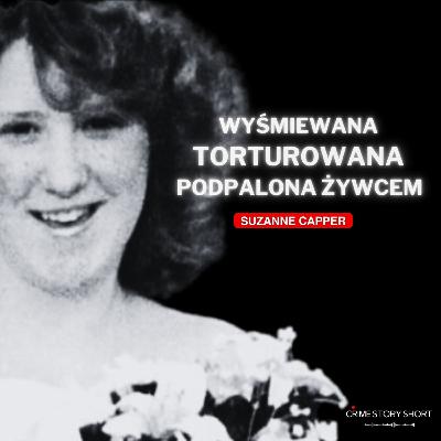 Sadystyczna Zbrodnia - Suzanne Capper 🎧 PODCAST KRYMINALNY