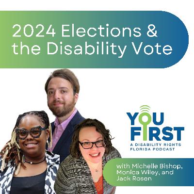 2024 Elections & the Disability Vote - with Michelle Bishop, Monica Wiley, and Jack Rosen