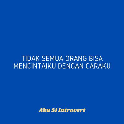 Tidak Semua Orang Bisa Mencintaiku dengan Caraku