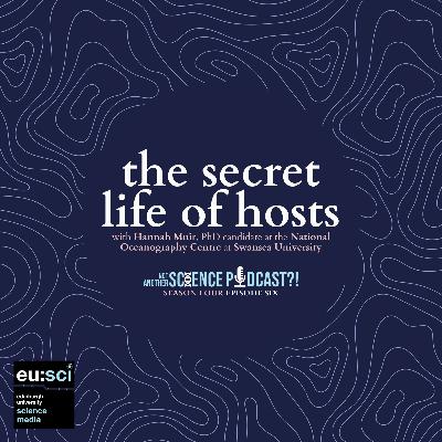 The Secret Science of Hosts, with our co-host Hannah Muir