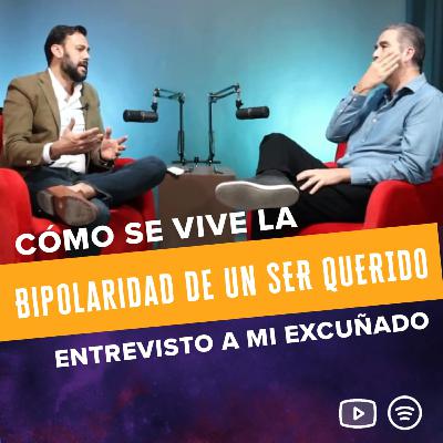 T3. E3. Como se vive la bipolaridad de un ser querido. Entrevisto a mi excuñado!! T3. E3. Como se vive la bipolaridad de un ser querido. Entrevisto a mi excuñado!!