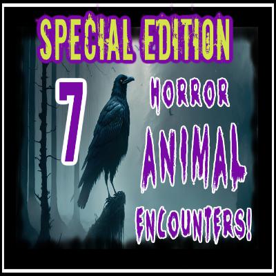 7 TRUE Animal HORROR Encounters! - SPECIAL EDITION Ghost Tales to Tell in The Dark! 2023
