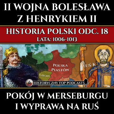 II Wojna Bolesława z Henrykiem i Pierwsza Wyprawa na Ruś Kijowską - Historia Polski odc. 18