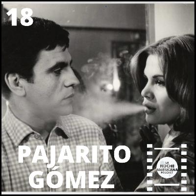 Episodio 18: Pajarito Gómez