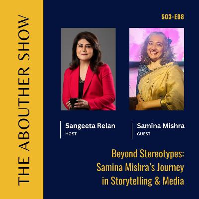 S3E112: Beyond Stereotypes: Samina Mishra’s Journey in Storytelling & Media S3E112: Beyond Stereotypes: Samina Mishra’s Journey in Storytelling & Media