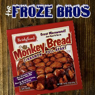 Bridgford's Cinnamon Monkey Bread: Sexy Spice for Brosentines (Ep 53)