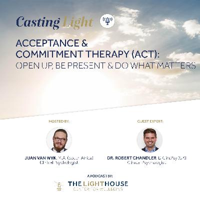Episode 2: ACT: Acceptance & Commitment Therapy Episode 2: ACT: Acceptance & Commitment Therapy