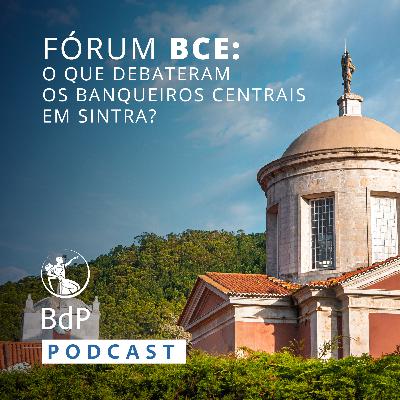 Fórum BCE: o que debateram os banqueiros centrais em Sintra?