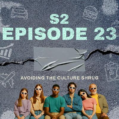 Avoiding the Culture Shrug