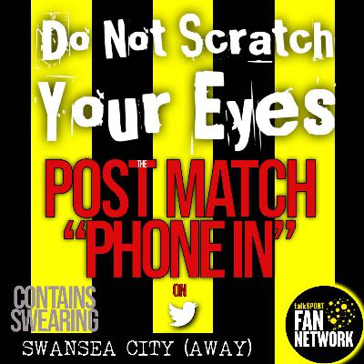 POST MATCH PHONE IN - SWANSEA CITY 1-1 WATFORD