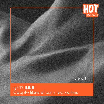 #47 - LILY, COUPLE LIBRE ET SANS REPROCHES