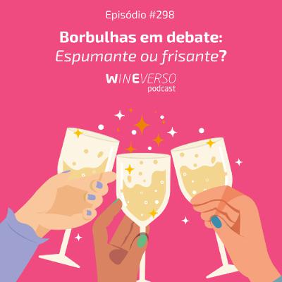 Borbulhas em debate: espumante ou frisante?