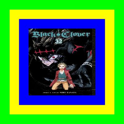 textbook$ Black Clover  Vol. 32 READ [EBOOK]