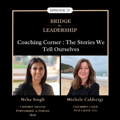 Coaching Corner : The Stories We Tell Ourselves | Michele Calderigi Coaching Corner : The Stories We Tell Ourselves | Michele Calderigi