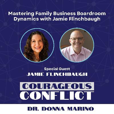 Mastering Family Business Boardroom Dynamics with Jamie Flinchbaugh Mastering Family Business Boardroom Dynamics with Jamie Flinchbaugh
