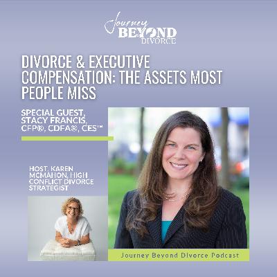 Divorce & Executive Compensation: The Assets Most People Miss with Stacy Francis, CFP®, CDFA®, CES™ Divorce & Executive Compensation: The Assets Most People Miss with Stacy Francis, CFP®, CDFA®, CES™