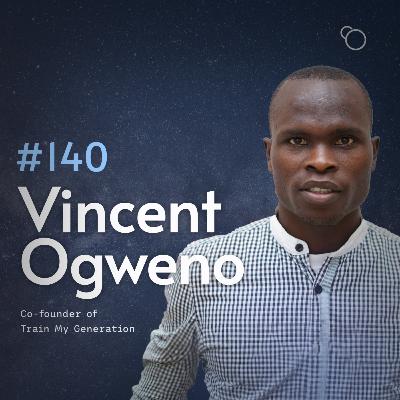 #140 - Vincent Ogweno (Co-founder of Train My Generation) [S12:E3]