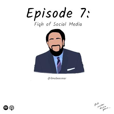 Fiqh of Social Media - Omar Usman - S1:E7
