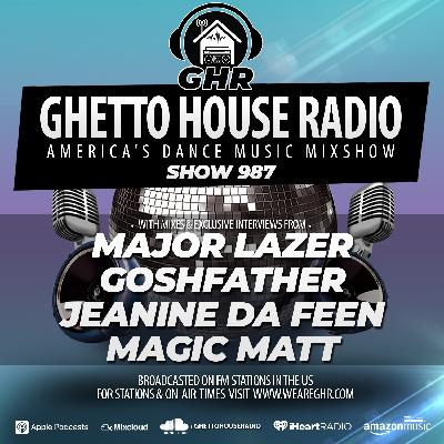 GHR - Show 987 - Major Lazer, Goshfather, Jeanine Da Feen, Magic Matt