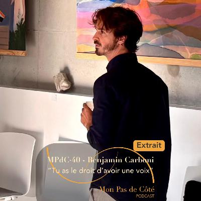 EXTRAIT “Tu as le droit d’avoir une voix” — Oser s’exprimer, oser l'audace et la liberté d'être | Benjamin Carboni