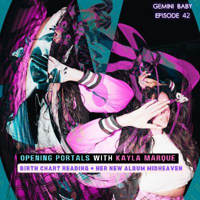 Opening Portals with Kayla Marque: Birth Chart Reading and her New Album "Midheaven"