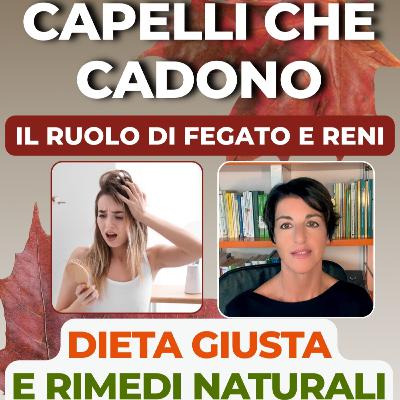 Caduta dei capelli in autunno: il ruolo di fegato e reni, i rimedi e la dieta per fortificarli.