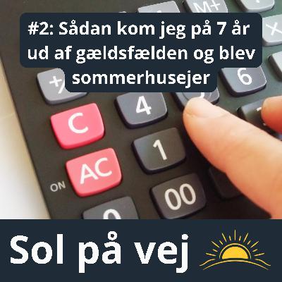 #2 Sådan kom jeg på 7 år ud af gældsfælden og blev sommerhusejer #2 Sådan kom jeg på 7 år ud af gældsfælden og blev sommerhusejer
