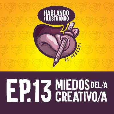 Ep.13 Hablando e Ilustrando / MIEDOS DE UN CREATIVO Ep.13 Hablando e Ilustrando / MIEDOS DE UN CREATIVO