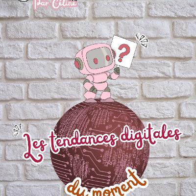 Ép 17 - Les tendances digitales du moment