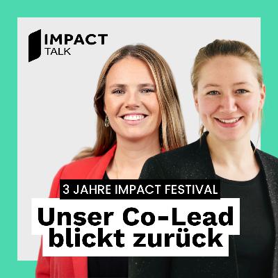 3 Jahre IMPACT FESTIVAL: Unser Co-Lead blickt zurück (#50)