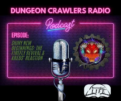 Shiny New Beginnings: The Firefly Revival & Krebs’ Reaction