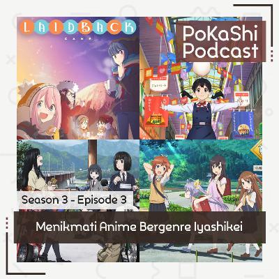 S3E3 - Menikmati Anime Bergenre Iyashikei