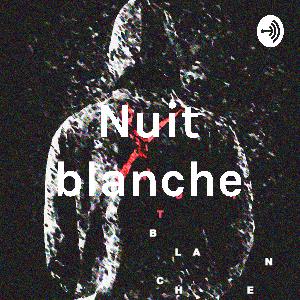 Nuit blanche - EP8 Nuit blanche - EP8