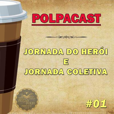 POLPACAST #01 - Jornada do Herói e Jornada Coletiva
