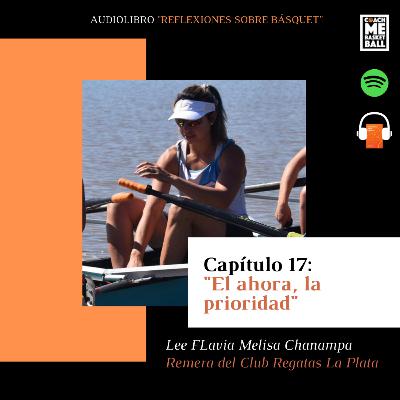 Capítulo 17 - El ahora, la prioridad - Flavia Chanampa