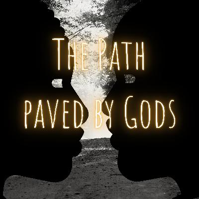 The path paved by Gods