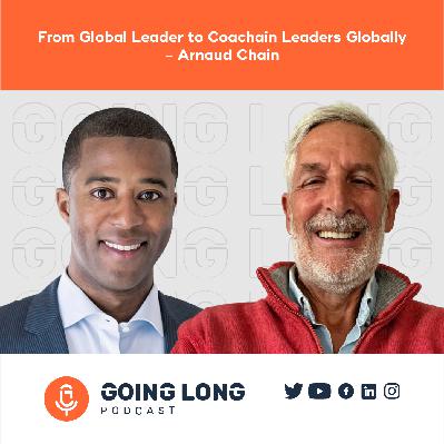 Episode 596: From Global Leader to Coachain Leaders Globally - Arnaud Chain Episode 596: From Global Leader to Coachain Leaders Globally - Arnaud Chain