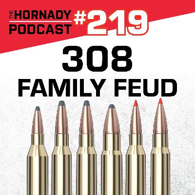 Ep. 219 - 308 Family Feud | A Ballistic Breakdown