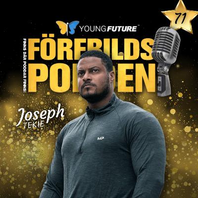 #71 Joseph Tekie - Lär känna ditt värde, och kör! Från rå uppväxt till rå framgång. #71 Joseph Tekie - Lär känna ditt värde, och kör! Från rå uppväxt till rå framgång.