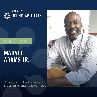 EP 16 / Marvell Adams Jr. / Senior living leader and advocate for equity, inclusion & caregiver support