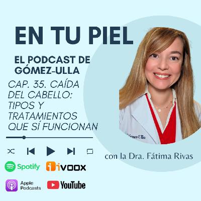Cap 35:.Caída del cabello: tipos y tratamientos que sí funcionan