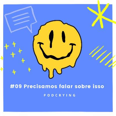 EP #09 - Precisamos falar sobre isso