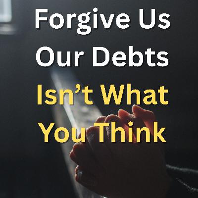 Unlocking the Power of Forgiveness in the Lord’s Prayer