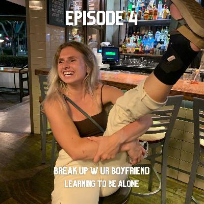 break up with ur boyfriend | LEARNING TO BE ALONE