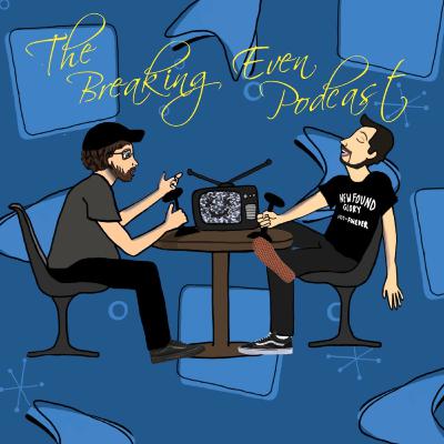 The Breaking Even Podcast - Episode 44: Live from the Bada-Bing!