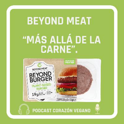 Ep.43 Beyond Meat- Más Allá de la "carne"