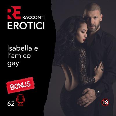 Isabella e l'amico gay Bonus 62