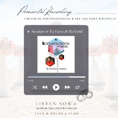 Session 4: To Have and To Hold || Premarital Kounselling with Kuzin Kay