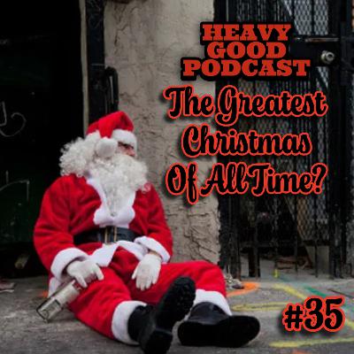The Greatest Christmas Of All Time? | Best Year For Xmas Toys? | The Heavy Good Podcast #35