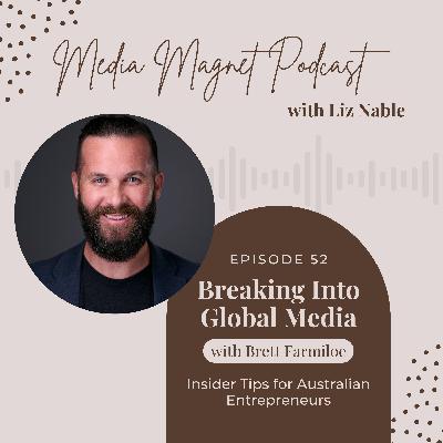 52: Breaking into Global Media: Insider Tips for Australian Entrepreneurs with HARO's Brett Farmiloe